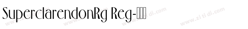 SuperclarendonRg Reg字体转换 SuperclarendonRg Reg字体转换